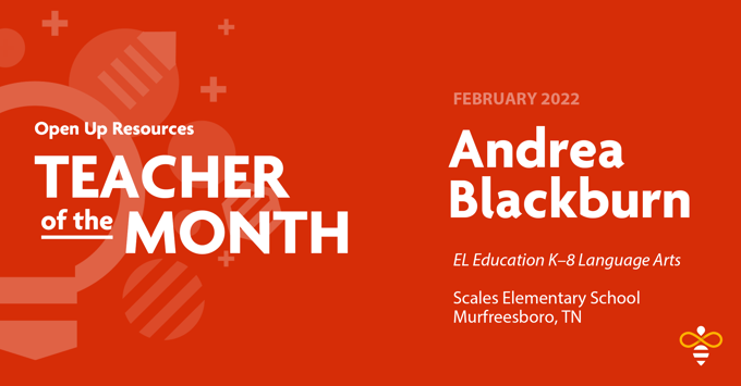 Andrea Blackburn Open Up Resources Teacher of the Month February 2022