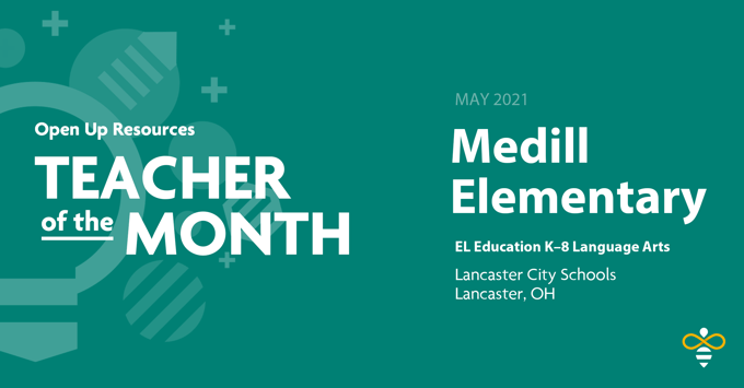 Medill Elementary: Open Up Resources EL Education K–8 Language Arts Teachers of the Month, May 2021