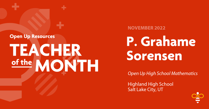 P. Grahame Sorensen, Open Up Resources Teacher of the Month November 2022