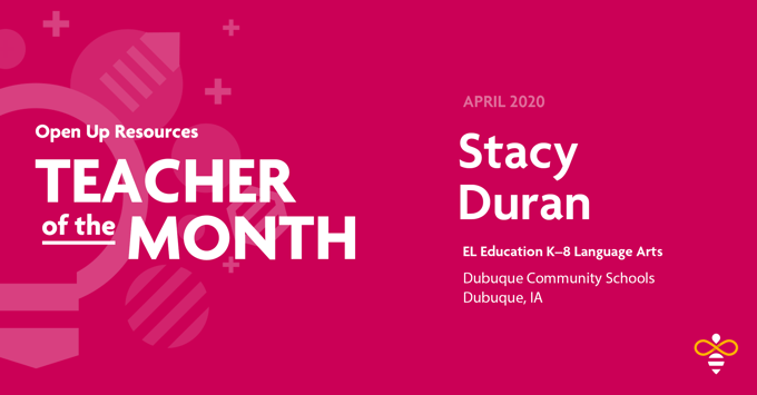 Open Up Resources EL Education K–8 Language Arts Teacher of the Month Stacy Duran