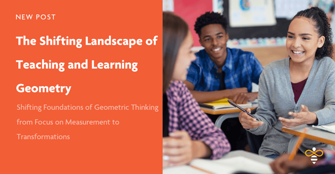 The Shifting Landscape of Teaching and Learning Geometry Open Up Resources Math Curriculum